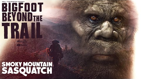 Smoky Mountain Sasquatch - Bigfoot Beyond the Trail (Backpacking adventure in Bigfoot Country)