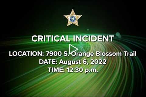 OCSO Critical Incident - August 6, 2022 on Orange Blossom Trail