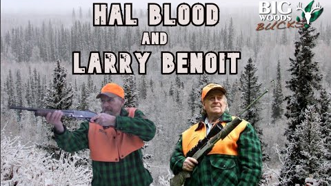 Hal Blood and Larry Benoit talk buck hunting | Big Woods Bucks