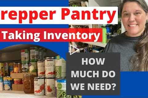 Food Storage | Prepping Pantry | Creating An Inventory | How Much Do We Really Have???