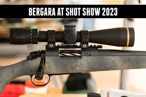 New Rifles from Bergara at SHOT Show 2023