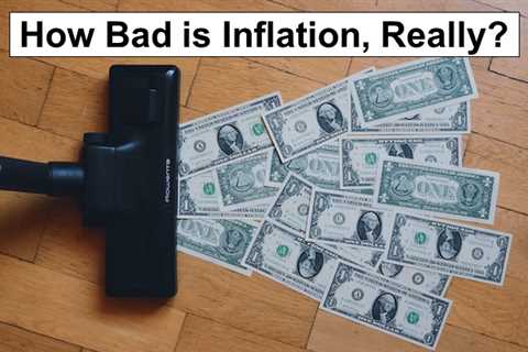 How Bad is Inflation, Really?