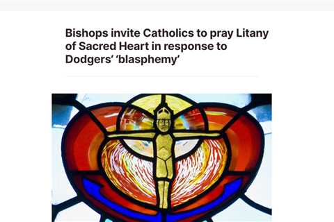 USCCB Calls on Catholics to Pray the Litany of the Sacred Heart in Response to Dodgers’ Honor of..