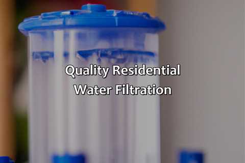 Quality Residential Water Filtration