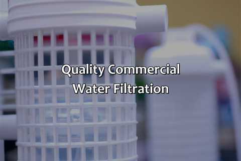 Quality Commercial Water Filtration
