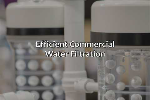 Efficient Commercial Water Filtration