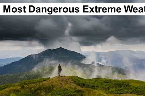 How to Survive the 7 Most Dangerous Extreme Weather Events