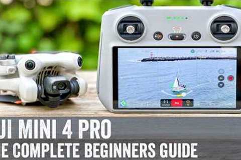 DJI Mini 4 Pro: The Complete Beginners Guide