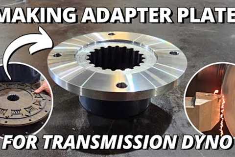 Making an Adapter Plate for Transmission Dyno! | Machining & Milling